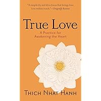 True Love: A Practice for Awakening the Heart True Love: A Practice for Awakening the Heart Mass Market Paperback Audible Audiobook Kindle Paperback Hardcover