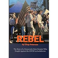 Rebel: The Story of a Democratic State Senator Who Fought Against the COVID 19 Lockdowns.