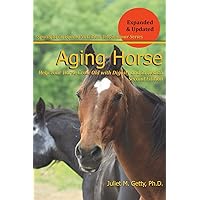 Aging Horse: Helping Your Horse Grow Old with Dignity and in Health (Spotlight on Equine Nutrition) Aging Horse: Helping Your Horse Grow Old with Dignity and in Health (Spotlight on Equine Nutrition) Paperback Kindle