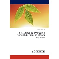 Strategies to overcome fungal diseases in plants: An Enchiridion Strategies to overcome fungal diseases in plants: An Enchiridion Paperback