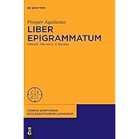 Liber epigrammatum (Corpus Scriptorum Ecclesiasticorum Latinorum, 100) (Latin Edition) Liber epigrammatum (Corpus Scriptorum Ecclesiasticorum Latinorum, 100) (Latin Edition) Hardcover
