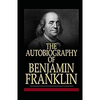 Autobiography of Benjamin Franklin: annotated Autobiography of Benjamin Franklin: annotated Kindle Paperback Hardcover