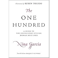 The One Hundred: A Guide to the Pieces Every Stylish Woman Must Own The One Hundred: A Guide to the Pieces Every Stylish Woman Must Own Kindle Hardcover Paperback