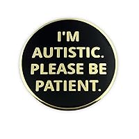 I'm Autistic Please Be Patient Lapel Pin - Autism Asperger Awareness Gift Badge Button Brooch Pinback