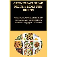 Green Papaya Salad Recipe & More New Recipes: Green papaya ribbons tossed with a bright Asian-inspired herb, lime, and lemongrass dressing make a unique and healthy vegetarian meal.