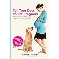 Tell Your Dog You're Pregnant: An Essential Guide for Dog Owners Who Are Expecting a Baby Tell Your Dog You're Pregnant: An Essential Guide for Dog Owners Who Are Expecting a Baby Paperback Audible Audiobook Kindle Hardcover MP3 CD