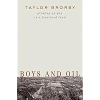 Boys and Oil: Growing Up Gay in a Fractured Land Boys and Oil: Growing Up Gay in a Fractured Land Hardcover Audible Audiobook Kindle Audio CD