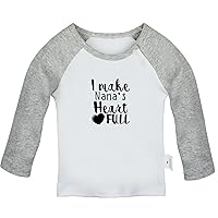 I Make Nana's Heart Full Novelty T Shirt, Infant Baby T-Shirts, Newborn Long Sleeves Tops, Kids Graphic Tee Shirt