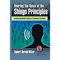 Hearing the Voice of the Shingo Principles Hearing the Voice of the Shingo Principles Hardcover Kindle