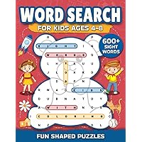 Word Search for Kids Ages 4-8: Find 600+ Sight Words in This Fun & Educational Activity Book of Shaped Puzzles with Coloring on Each Page for Boys and ... & 6-8 (Shaped Word Search Puzzles for Kids) Word Search for Kids Ages 4-8: Find 600+ Sight Words in This Fun & Educational Activity Book of Shaped Puzzles with Coloring on Each Page for Boys and ... & 6-8 (Shaped Word Search Puzzles for Kids) Paperback