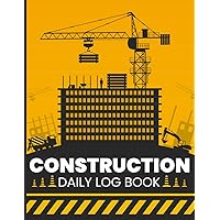 Construction Daily Log Book: Keeps track of all the activities that take place on a construction site