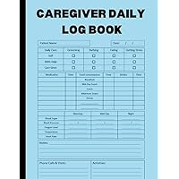 Caregiver Daily Log Book:Personal Caregiver Organizer Log Book ||Care-giving Daily Checklist||Patients Medical Diary and Medicine Reminder Log 130 ... Elderly Medical Records || caregiver journal