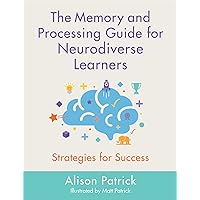 The Memory and Processing Guide for Neurodiverse Learners The Memory and Processing Guide for Neurodiverse Learners Paperback Kindle