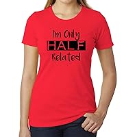I'm only Half Related- Family Reunion Woman's T-Shirts