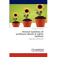 Mineral nutrition of sunflower plants in saline medium: Organ level and Cell level