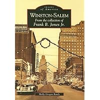 Winston-Salem: From the collection of Frank B. Jones Jr. (Images of America) Winston-Salem: From the collection of Frank B. Jones Jr. (Images of America) Paperback Hardcover