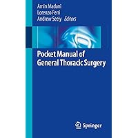 Pocket Manual of General Thoracic Surgery Pocket Manual of General Thoracic Surgery Kindle Paperback