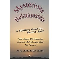 Mysterious Relationship: A complete guide to restful sleep (Living Well Magic)