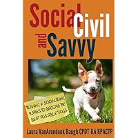 Social, Civil, and Savvy: Training & Socializing Puppies to Become the Best Possible Dogs (Training Great Dogs)
