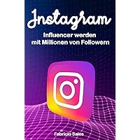 Instagram: Influencer werden mit Millionen von Followern (German Edition) Instagram: Influencer werden mit Millionen von Followern (German Edition) Kindle Paperback