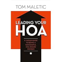 Leading Your HOA: A 1-Hour Guide to Being a Successful HOA Board Member (1) Leading Your HOA: A 1-Hour Guide to Being a Successful HOA Board Member (1) Paperback Kindle