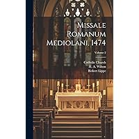 Missale romanum Mediolani, 1474; Volume 2 (Latin Edition) Missale romanum Mediolani, 1474; Volume 2 (Latin Edition) Hardcover Paperback