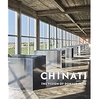 Chinati: The Vision of Donald Judd Chinati: The Vision of Donald Judd Hardcover