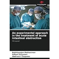 An experimental approach in the treatment of acute intestinal obstruction: Monograph