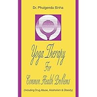 YOGA THERAPY FOR COMMON HEALTH PROBLEMS: (INCLUDING DRUG ABUSE, ALCOHOLISM & OBESITY) YOGA THERAPY FOR COMMON HEALTH PROBLEMS: (INCLUDING DRUG ABUSE, ALCOHOLISM & OBESITY) Paperback Mass Market Paperback
