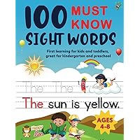 100 Must Know Sight Words: First Learning for Kids and Toddlers, Great for Kindergarten and Preschool. | Ages 4-8