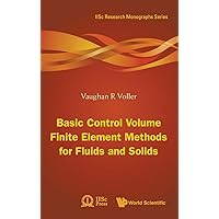 BASIC CONTROL VOLUME FINITE ELEMENT METHODS FOR FLUIDS AND SOLIDS (Iisc Research Monographs) BASIC CONTROL VOLUME FINITE ELEMENT METHODS FOR FLUIDS AND SOLIDS (Iisc Research Monographs) Hardcover Paperback