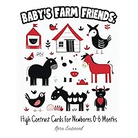 Baby's Farm Friends: High Contrast Cards for Newborns 0-6 Months: Explore Farm Animals with Engaging Visuals for Your Baby's Early Development and Growth