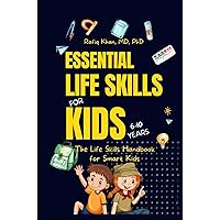 Essential Life Skills for Kids: The Life Skills Handbook for Smart Kids (Skills for Successful Life) Essential Life Skills for Kids: The Life Skills Handbook for Smart Kids (Skills for Successful Life) Paperback Kindle Hardcover