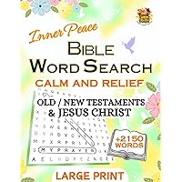Inner Peace Bible Word Search of Calm and Relief: Verses from the Old and New Testaments and Jesus Christ for Inner Peace + 2150 Biblical Words ... Mental Peace while Nourishing your Spirit Inner Peace Bible Word Search of Calm and Relief: Verses from the Old and New Testaments and Jesus Christ for Inner Peace + 2150 Biblical Words ... Mental Peace while Nourishing your Spirit Paperback