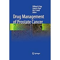 Drug Management of Prostate Cancer Drug Management of Prostate Cancer Kindle Hardcover