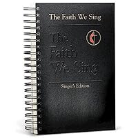 The Faith We Sing: Singers Edition The Faith We Sing: Singers Edition Spiral-bound Book Supplement