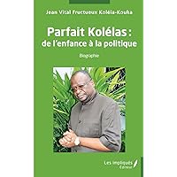 Parfait Kolélas : de l'enfance à la politique (French Edition)