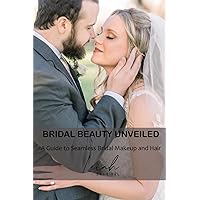 Bridal Beauty Unveiled: A Guide to Seamless Bridal Makeup and Hair