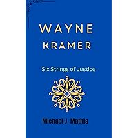 WAYNE KRAMER: Six Strings of Justice WAYNE KRAMER: Six Strings of Justice Kindle Paperback