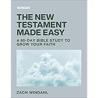 The New Testament Made Easy: A 60-Day Bible Study to Grow Your Faith The New Testament Made Easy: A 60-Day Bible Study to Grow Your Faith Paperback Kindle