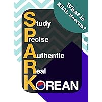 SPARK - What is REAL Korean?: Study REAL Korean that you can Actually use.