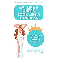 Eat Like a Queen, Look Like a Goddess: The Two-Step System to a Healthier Happier You Eat Like a Queen, Look Like a Goddess: The Two-Step System to a Healthier Happier You Kindle Hardcover Paperback