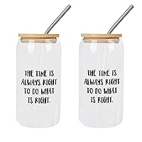 2 Pack Can Glass Cups with Lid And Straw The Time Is Always Right to Do What Is Right. Glass Cup Happy Mother's Day Cups Great For for Tea Whiskey Water