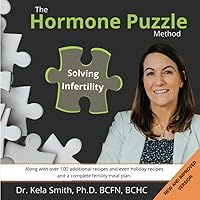The Hormone Puzzle Method - New and Improved Version: Solving Infertility Workbook: Along with over 100 additional recipes and even holiday recipes and a complete fertility meal plan. The Hormone Puzzle Method - New and Improved Version: Solving Infertility Workbook: Along with over 100 additional recipes and even holiday recipes and a complete fertility meal plan. Paperback