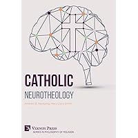 Catholic Neurotheology (Philosophy of Religion) Catholic Neurotheology (Philosophy of Religion) Hardcover Paperback