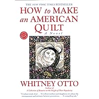 How to Make an American Quilt: A Novel How to Make an American Quilt: A Novel Paperback Kindle Hardcover Mass Market Paperback Audio, Cassette