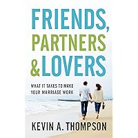 Friends, Partners, and Lovers: What It Takes to Make Your Marriage Work Friends, Partners, and Lovers: What It Takes to Make Your Marriage Work Paperback Kindle Audible Audiobook Audio CD