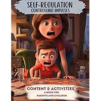Self-Regulation - Controlling impulses: (Children´s Books about Emotions Management, Self-knowledge, moods Kids Age 6 to 10) Self-Regulation - Controlling impulses: (Children´s Books about Emotions Management, Self-knowledge, moods Kids Age 6 to 10) Paperback