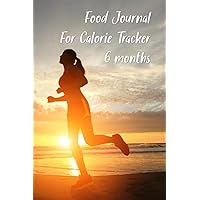 Food Journal For Calorie Tracker 6 months: Personal Food Journal & Fitness Diary, Gratitude Journal with Prompts, Diary to Write In