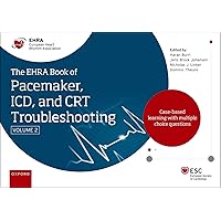 The EHRA Book of Pacemaker, ICD and CRT Troubleshooting Vol. 2: Case-based learning with multiple choice questions (The European Society of Cardiology Series) The EHRA Book of Pacemaker, ICD and CRT Troubleshooting Vol. 2: Case-based learning with multiple choice questions (The European Society of Cardiology Series) Kindle Hardcover